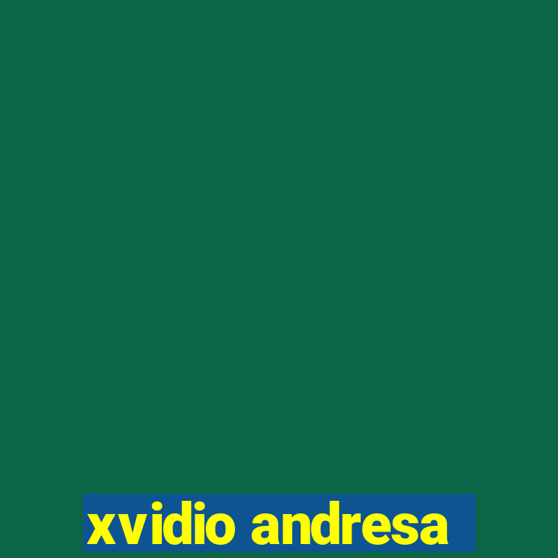 xvidio andresa